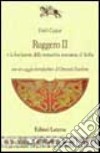 Ruggero II e la fondazione della monarchia normanna di Sicilia libro