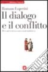 Il dialogo e il conflitto libro