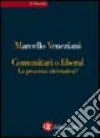 Comunitari o liberal. La nuova alternativa libro di Veneziani Marcello