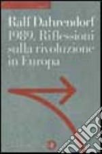 1989. Riflessioni sulla rivoluzione in Europa. Lettera immaginaria a un amico di Varsavia libro