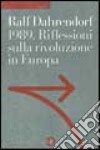 1989. Riflessioni sulla rivoluzione in Europa. Lettera immaginaria a un amico di Varsavia libro