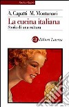 La cucina italiana. Storia di una cultura libro di Capatti Alberto Montanari Massimo