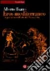Eros mediterraneo. Percorso nell'arte del Novecento libro di Boatto Alberto