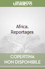 Africa. Reportages