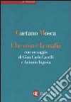 Che cosa è la mafia. Con un saggio di Gian Carlo Caselli e Antonio Ingroia libro