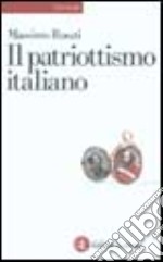 Il patriottismo italiano. Culture politiche e identità nazionali libro