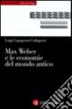 Max Weber e le economie del mondo antico libro