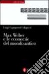 Max Weber e le economie del mondo antico libro