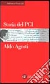 Storia del Partito Comunista Italiano. 1921-1991 libro di Agosti Aldo