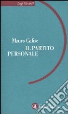 Il partito personale libro di Calise Mauro