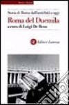 Storia di Roma dall'antichità a oggi. Roma del Duemila libro di De Rosa L. (cur.)
