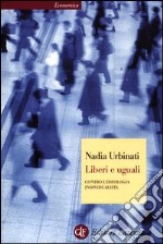 Liberi e uguali. Contro l'ideologia individualista libro