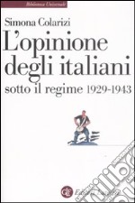 L'opinione degli italiani sotto il regime 1929-1943