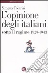 L'opinione degli italiani sotto il regime 1929-1943 libro