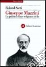 Giuseppe Mazzini. La politica come religione civile libro