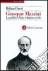 Giuseppe Mazzini. La politica come religione civile libro di Sarti Roland