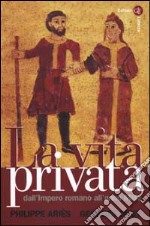 La vita privata. Vol. 1: Dall'Impero romano all'anno Mille libro