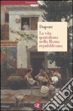 La vita quotidiana nella Roma repubblicana libro