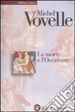 La morte e l'Occidente dal 1300 ai giorni nostri libro