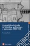 Centrali idroelettriche in Valtellina: architettura e paesaggio. 1900-1930 libro