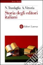 Storia degli editori italiani. Dall'Unità alla fine degli anni Sessanta libro