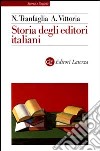 Storia degli editori italiani. Dall'Unità alla fine degli anni Sessanta libro