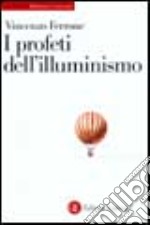 I profeti dell'illuminismo libro