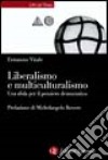 Liberalismo e multiculturalismo. Una sfida per il pensiero democratico libro