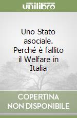 Uno Stato asociale. Perché è fallito il Welfare in Italia libro