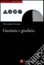 Giustizia e giudizio. Ascesa e prospettive del modello giudizialista nella filosofia politica contemporanea libro