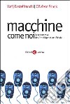 Macchine come noi. La scommessa dell'intelligenza artificiale libro