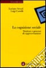 La cognizione sociale. Strutture e processi di rappresentazione libro