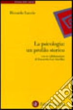 La psicologia. Un profilo storico libro