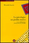 La psicologia. Un profilo storico libro di Luccio Riccardo Gori Savellini S. (cur.)