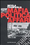 Mafia, politica e affari. 1943-2000 libro