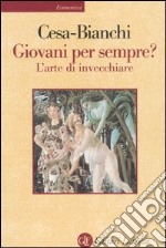 Giovani per sempre? L'arte di invecchiare libro