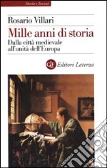 Mille anni di storia. Dalla città medievale all'unità dell'Europa libro