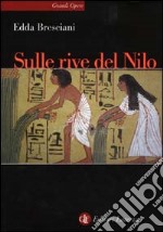 Sulle rive del Nilo. L'Egitto al tempo dei faraoni libro