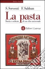 La pasta. Storia e cultura di un cibo universale libro