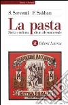 La pasta. Storia e cultura di un cibo universale libro di Sabban Françoise Serventi Silvano