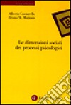 Le dimensioni sociali dei processi psicologici libro