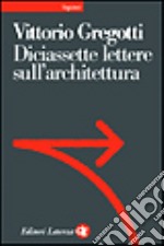 Diciassette lettere sull'architettura libro