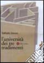 L'università dei tre tradimenti. Un dossier ancora aperto libro