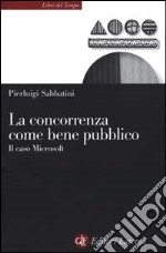 La concorrenza come bene pubblico. Il caso Microsoft