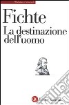 La destinazione dell'uomo libro di Fichte J. Gottlieb Cesa C. (cur.)