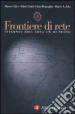 Frontiere di rete. Internet 2001: cosa c'è di nuovo libro