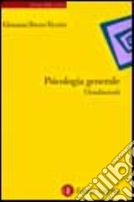 Psicologia generale. I fondamenti libro