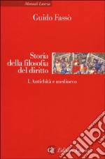 Storia della filosofia del diritto. Vol. 1: Antichità e medioevo