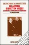 Ricerche per la storia della Banca d'Italia. Vol. 9: Gli accordi di Bretton Woods. La costruzione di un ordine monetario internazionale libro