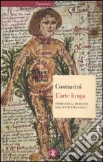 L'arte lunga. Storia della medicina dall'antichità a oggi libro